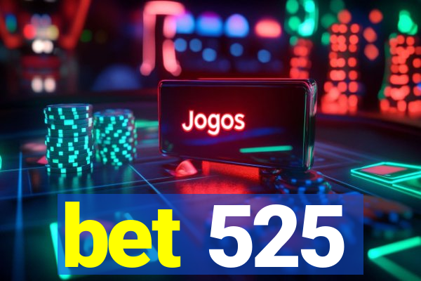 bet 525